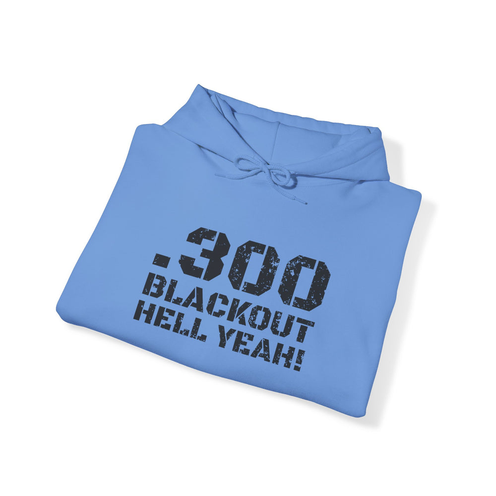 .300 BLACKOUT HELL YEAH! HOODIE