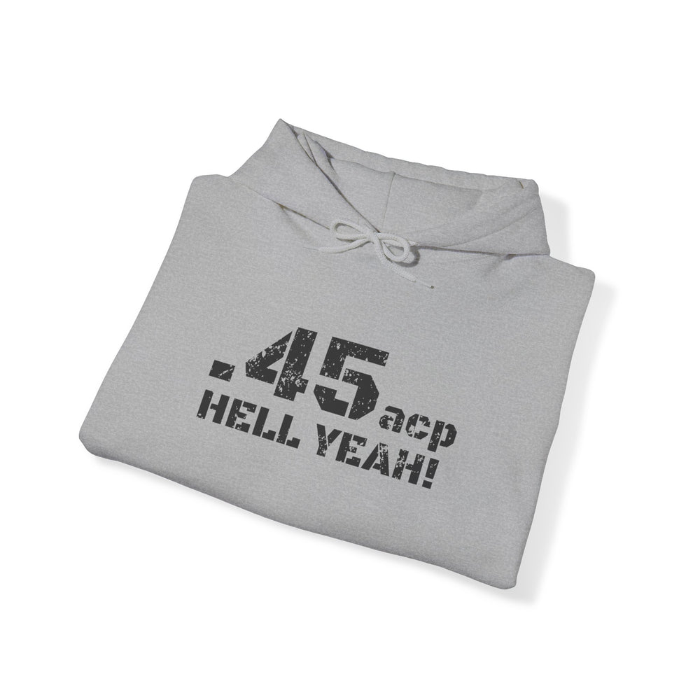 .45 ACP HELL YEAH! HOODIE