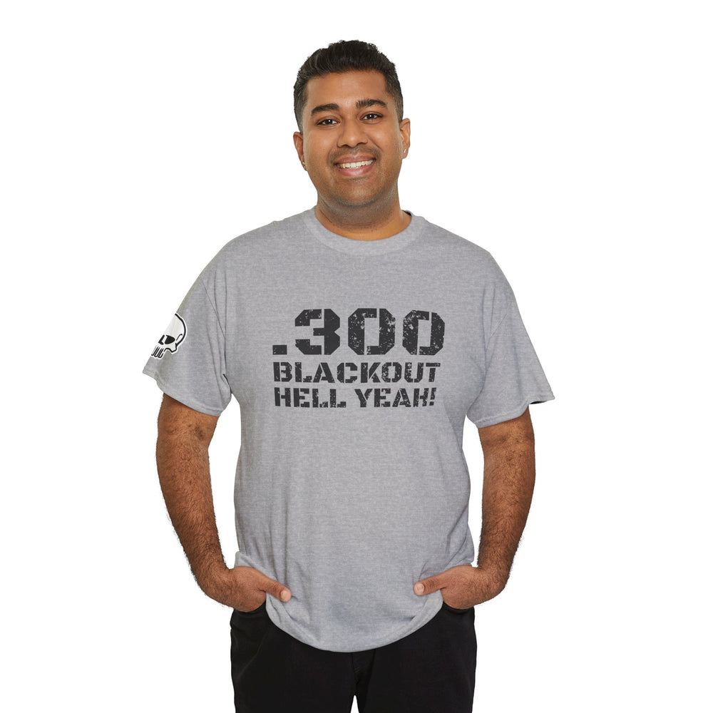 .300 BLACKOUT HELL YEAH! T SHIRT