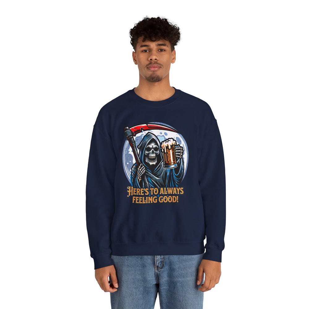 HERE'S TO FEELING GOOD SWEATSHIRT