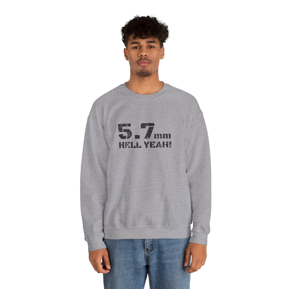 5.7 MM HELL YEAH! SWEATSHIRT