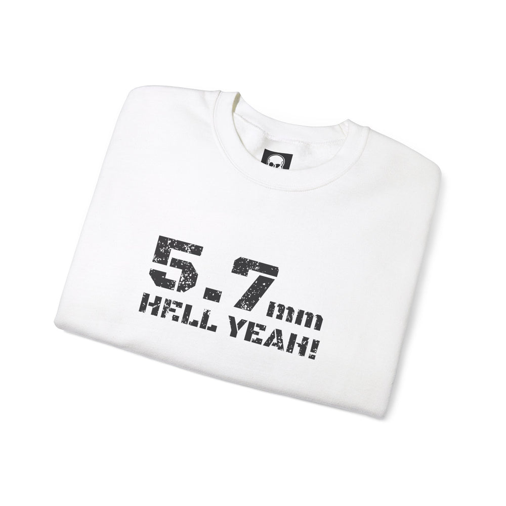 5.7 MM HELL YEAH! SWEATSHIRT