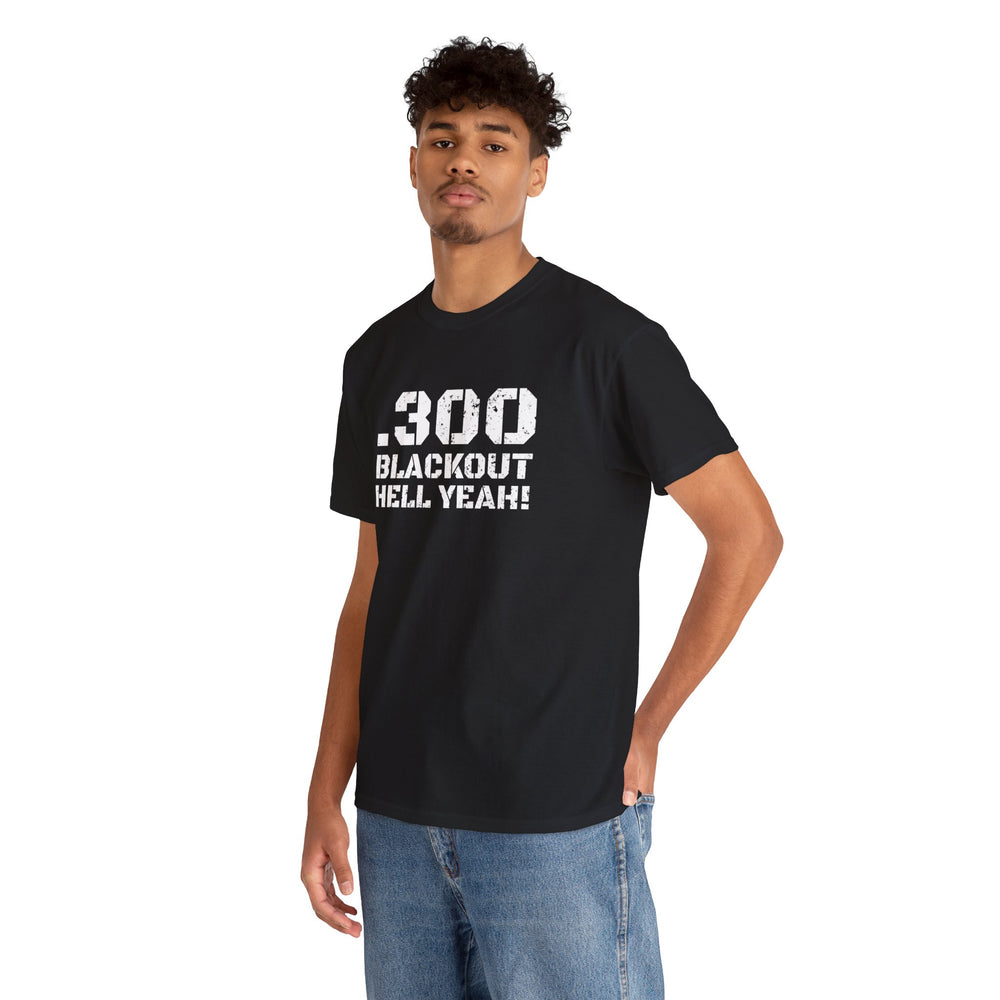 .300 BLACKOUT HELL YEAH! T SHIRT