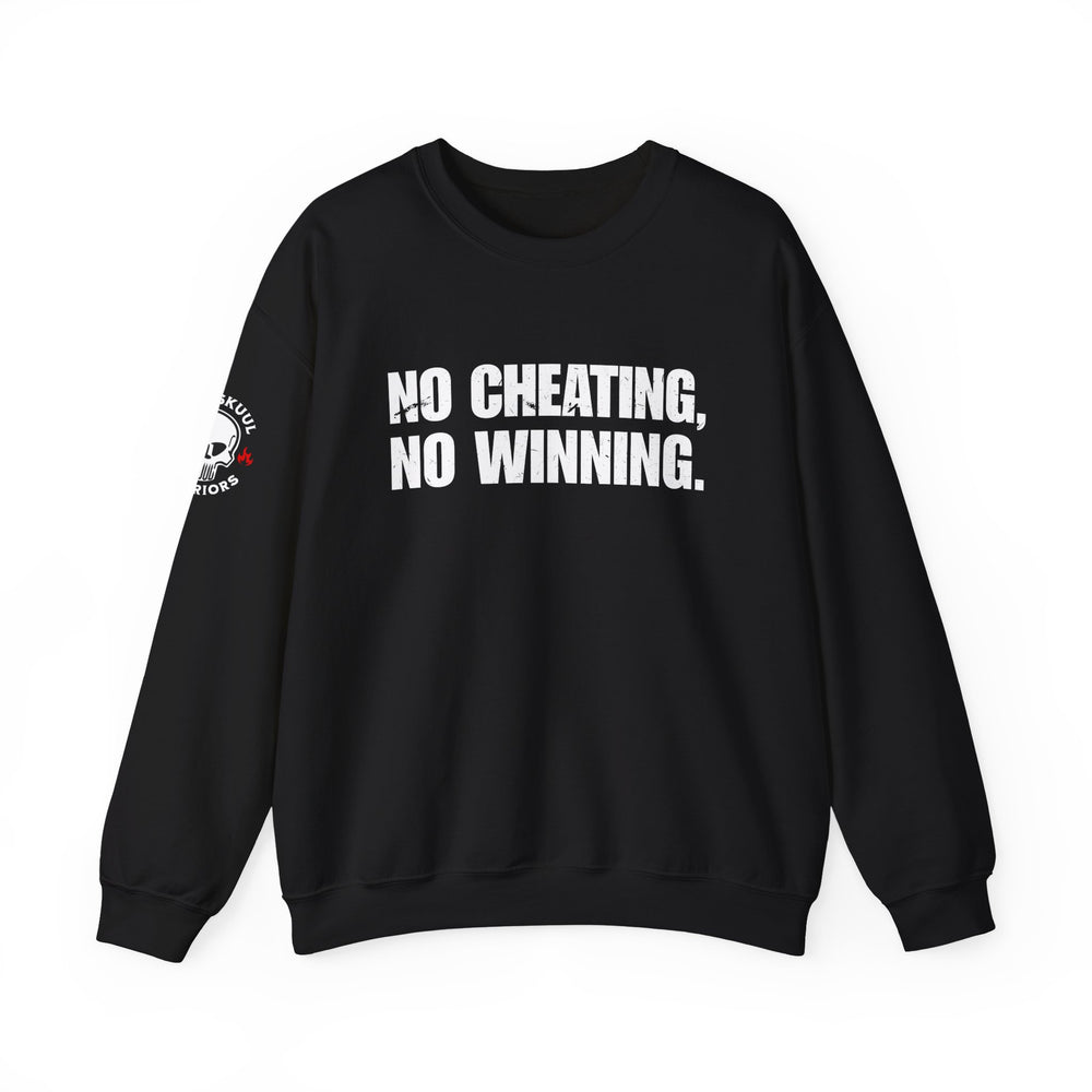 NO CHEATING, NO WINNING SWEATSHIRT