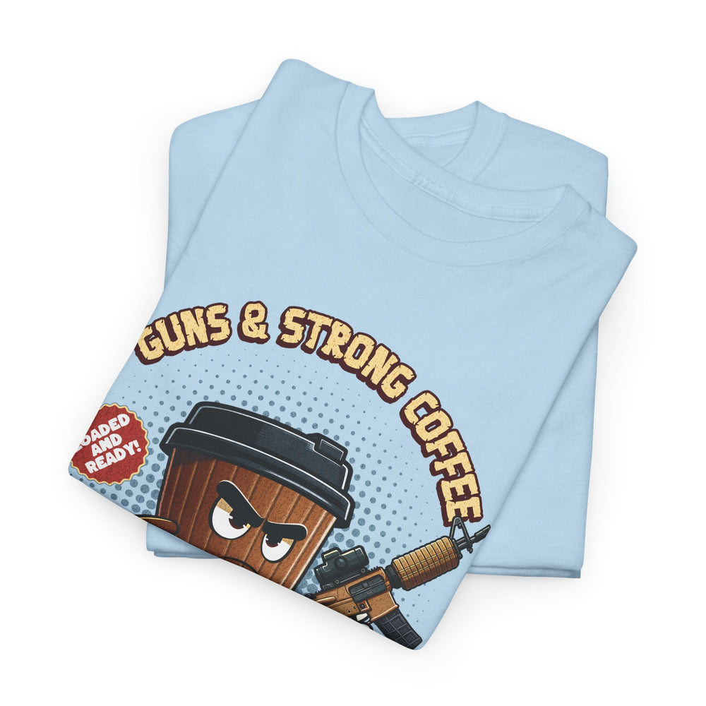 GUNS AND STRONG COFFEE T SHIRT