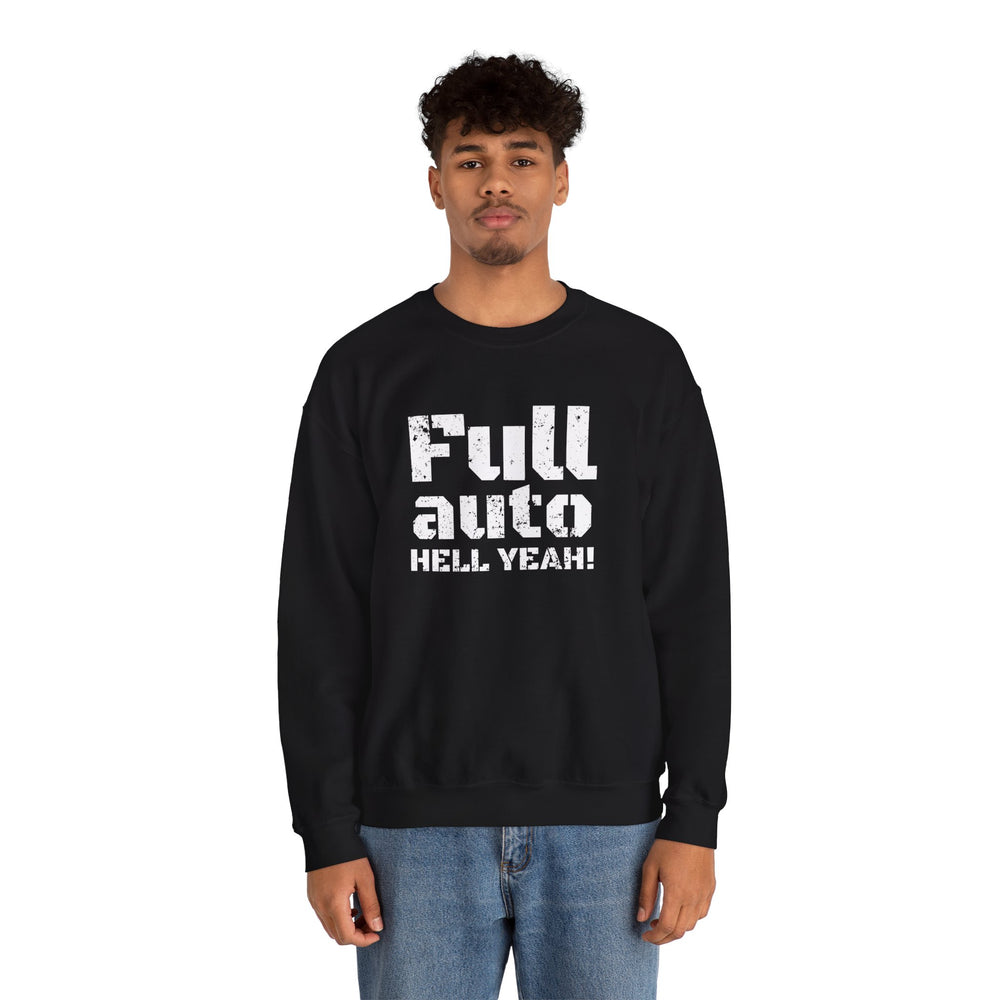 FULL AUTO HELL YEAH! SWEATSHIRT