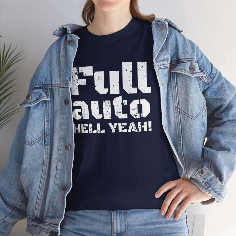 FULL AUTO HELL YEAH! T SHIRT