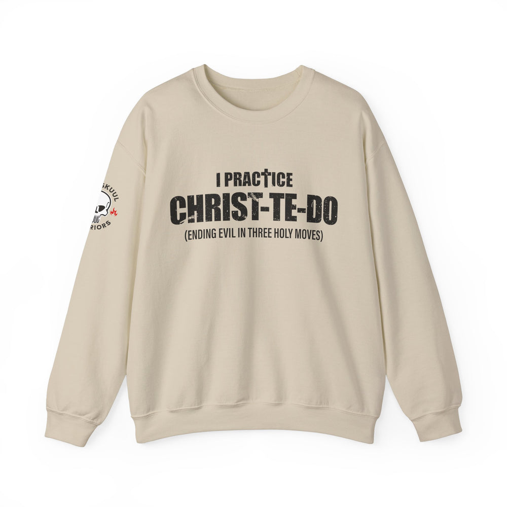 I PRACTICE CHRIST-TE-DO SWEATSHIRT