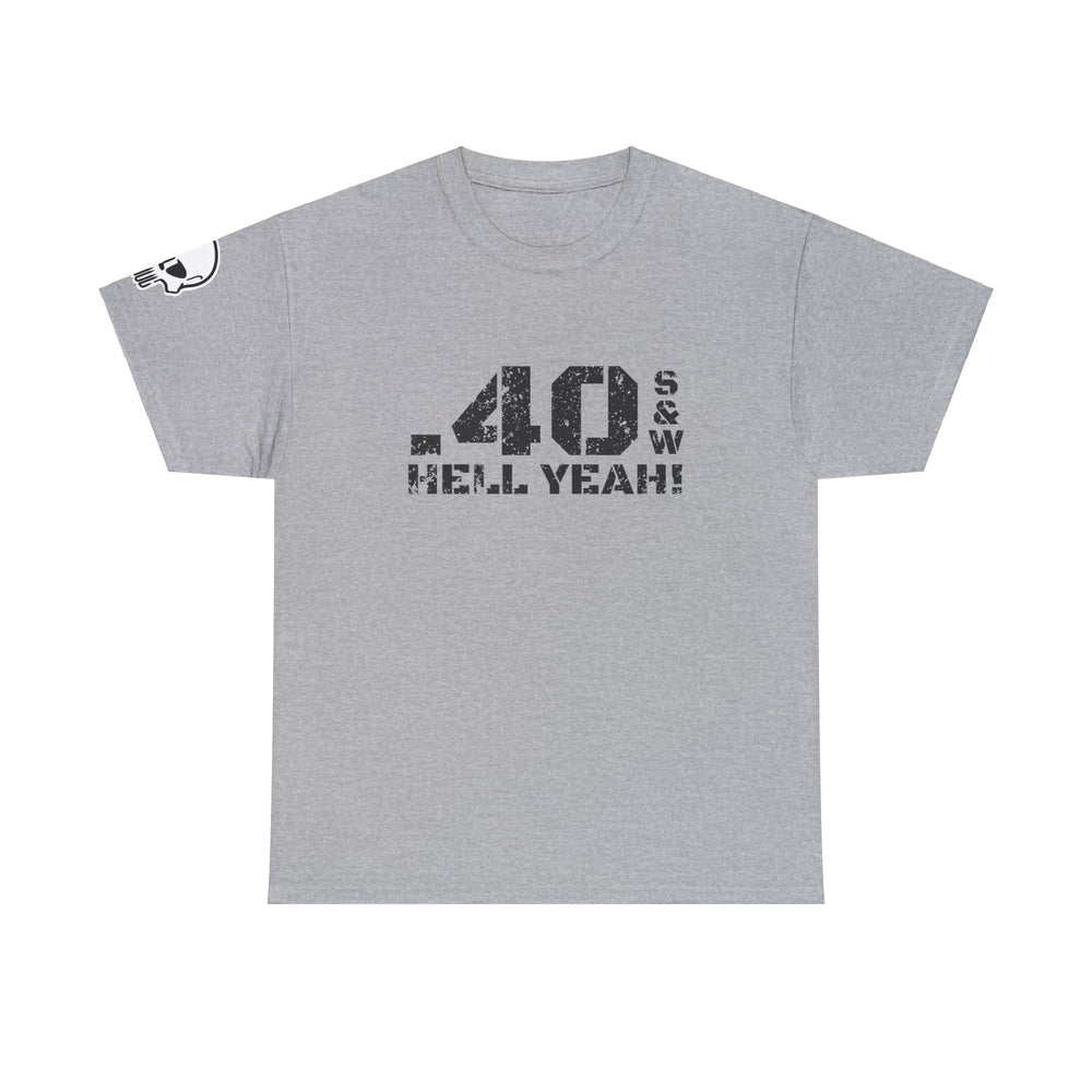 .40 S&W HELL YEAH! T SHIRT