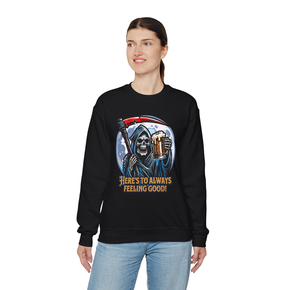 HERE'S TO FEELING GOOD SWEATSHIRT