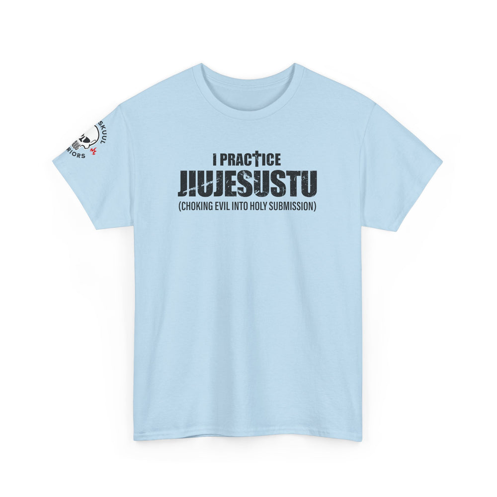 I PRACTICE JIUJESUSTU T SHIRT