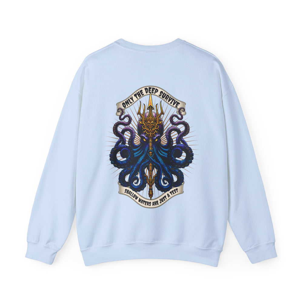 ONLY THE DEEP SURVIVE SWEATSHIRT