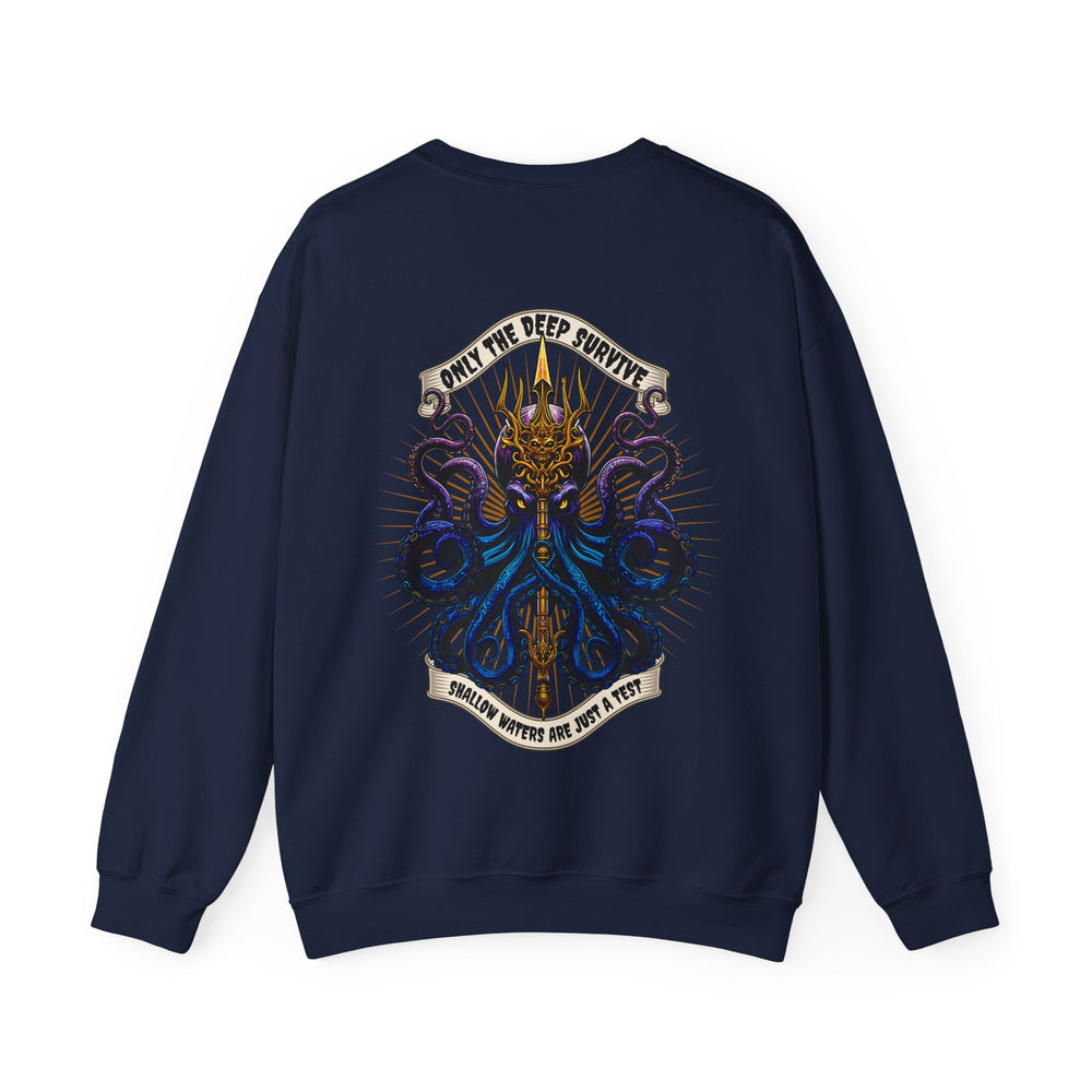 ONLY THE DEEP SURVIVE SWEATSHIRT