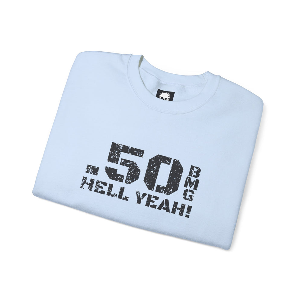 .50 BMG HELL YEAH! SWEATSHIRT