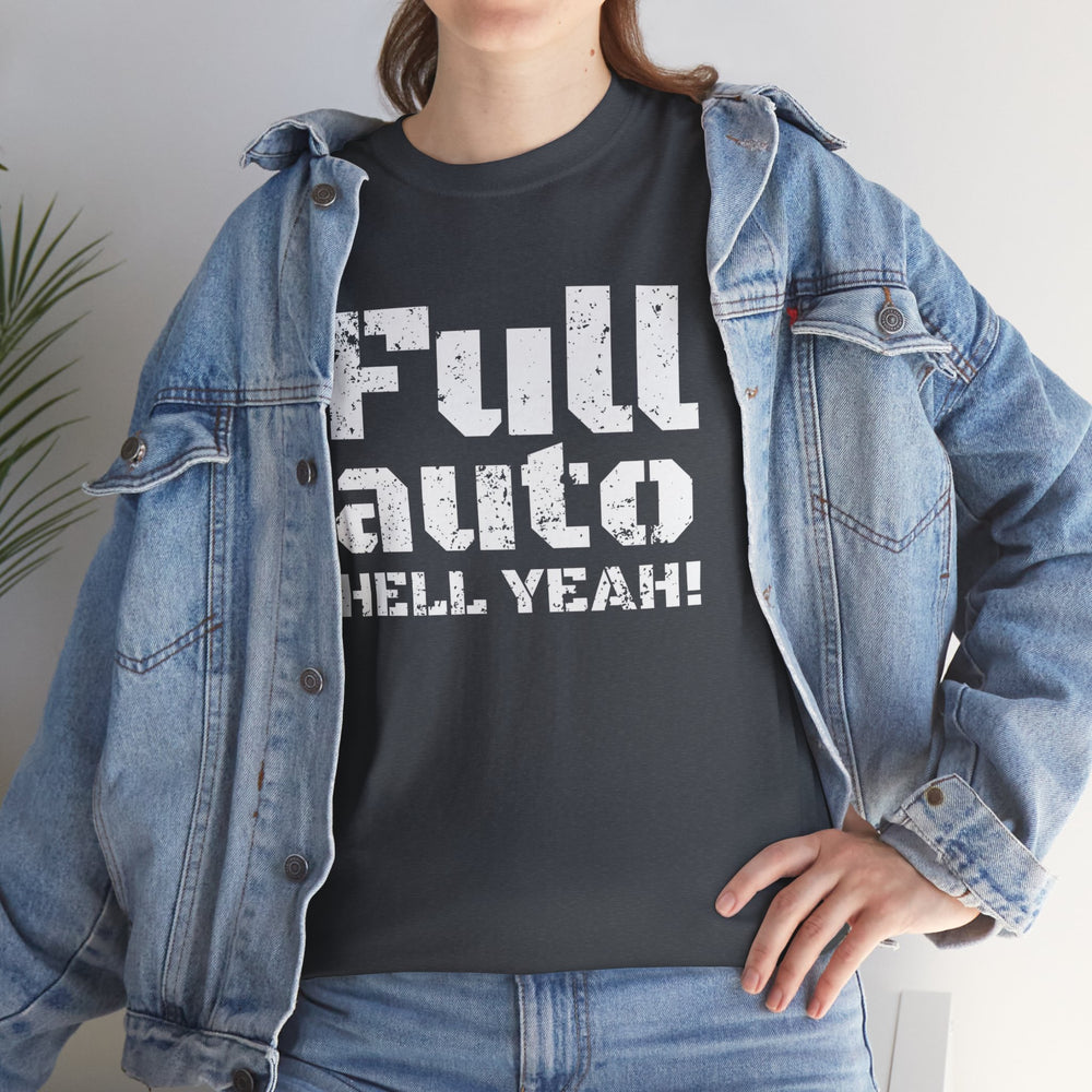 FULL AUTO HELL YEAH! T SHIRT