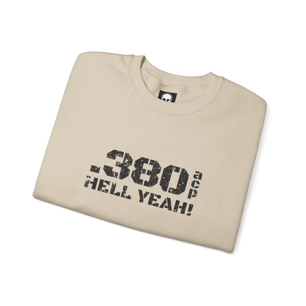 .380 ACP HELL YEAH! SWEATSHIRT