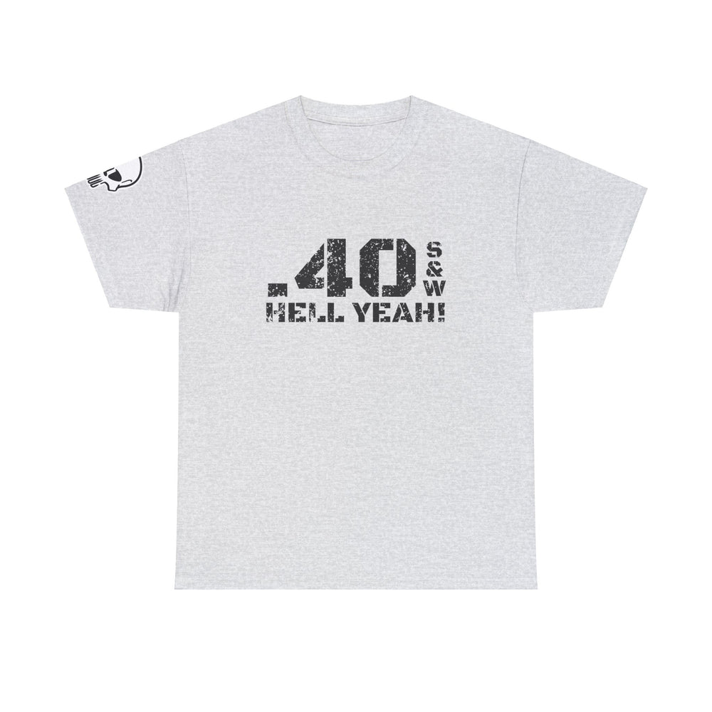 .40 S&W HELL YEAH! T SHIRT