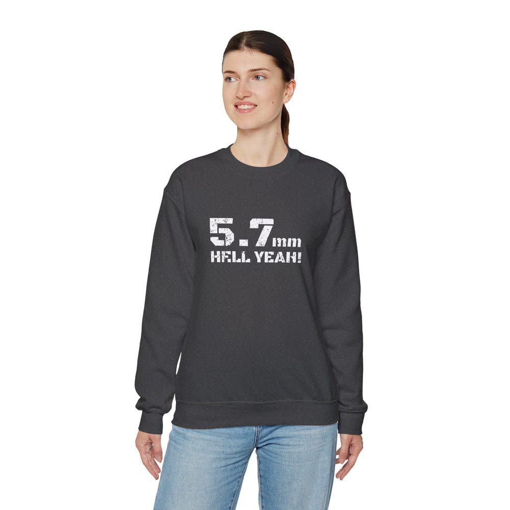 5.7 MM HELL YEAH! SWEATSHIRT