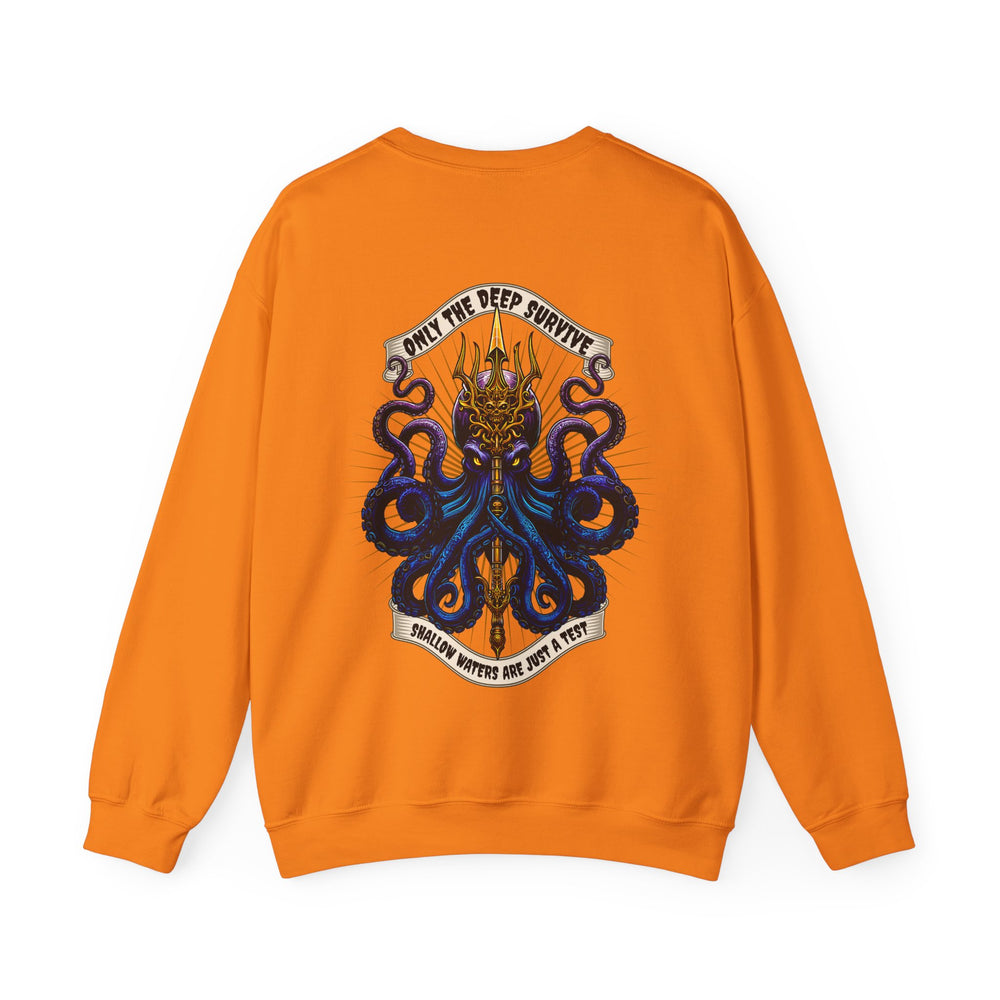 ONLY THE DEEP SURVIVE SWEATSHIRT