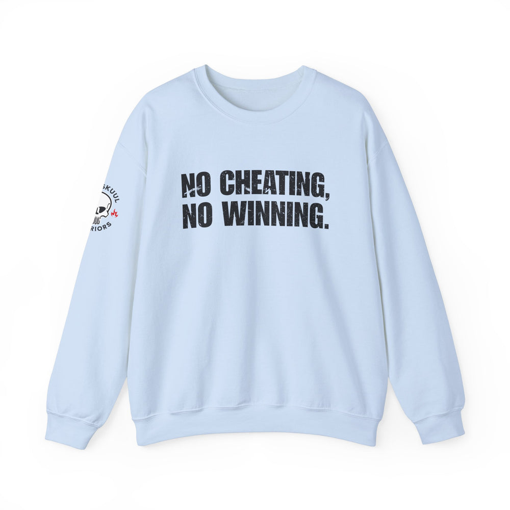 NO CHEATING, NO WINNING SWEATSHIRT