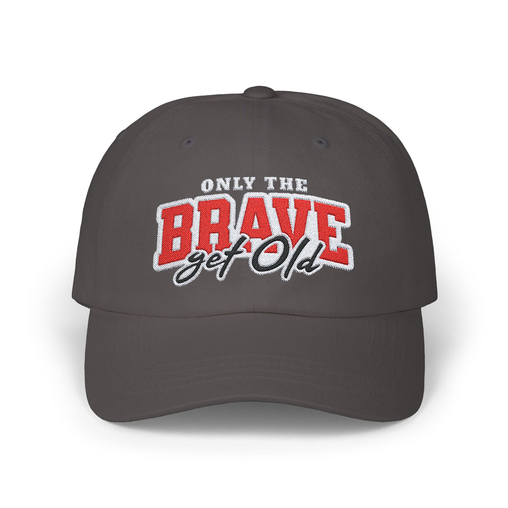 ONLY THE BRAVE GROW OLD DAD CAP