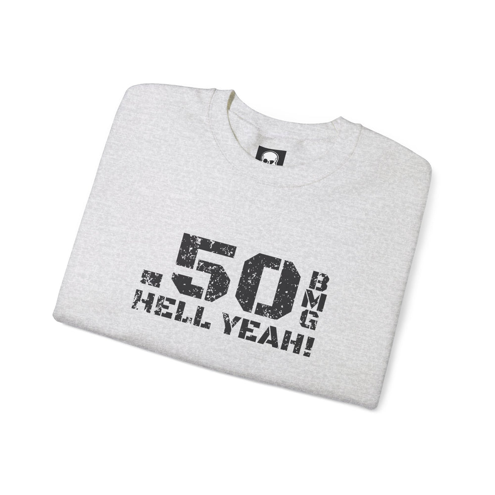 .50 BMG HELL YEAH! SWEATSHIRT