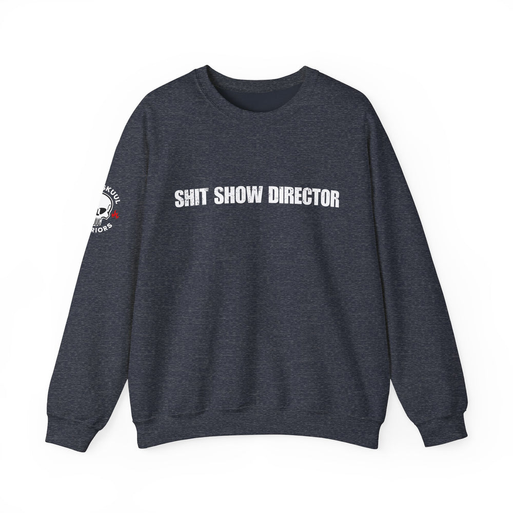 SHIT SHOW DIRECTOR SWEATSHIRT
