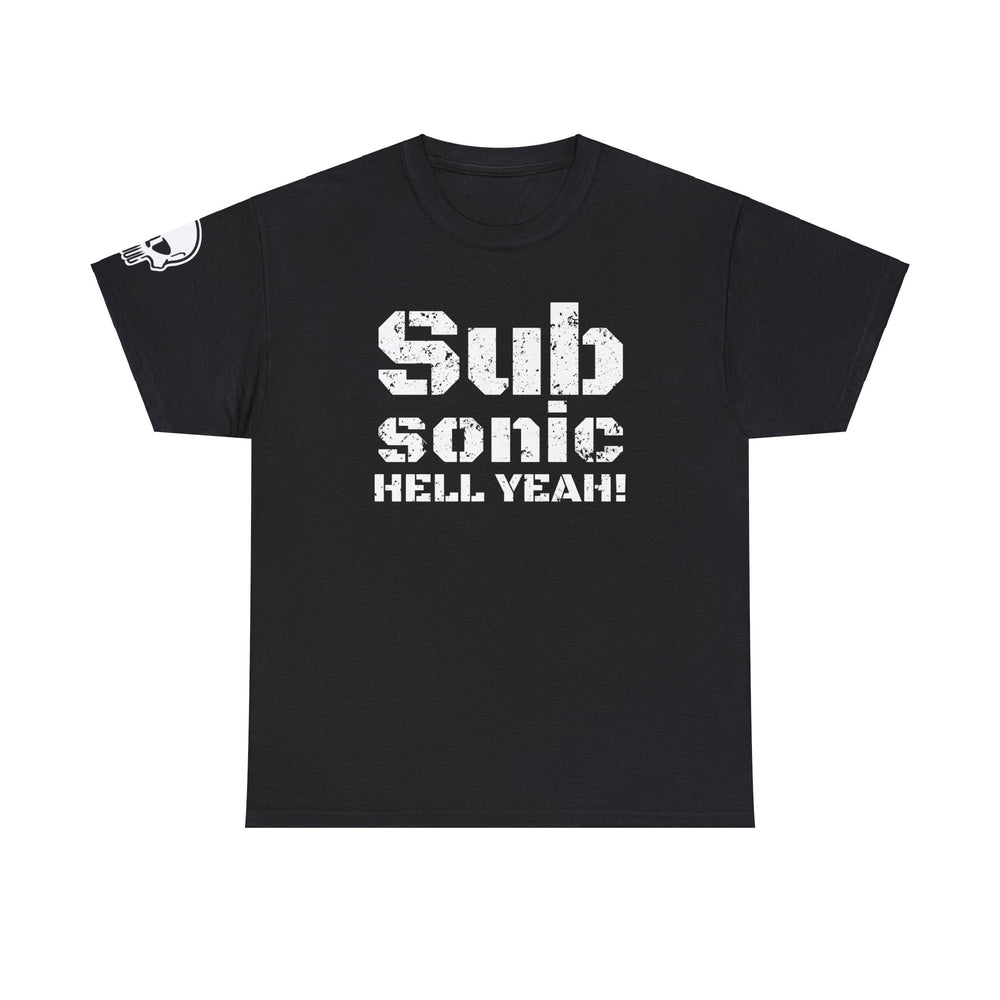 SUB SONIC HELL YEAH! T SHIRT