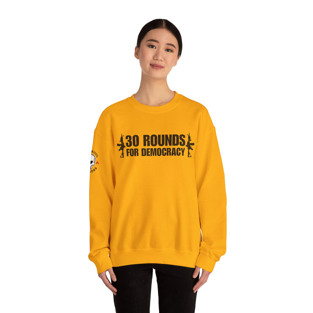 30 ROUNDS FOR DEMOCRACY SWEATSHIRT