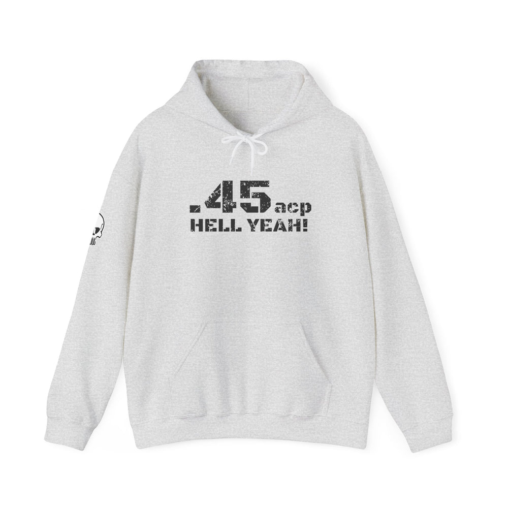 .45 ACP HELL YEAH! HOODIE