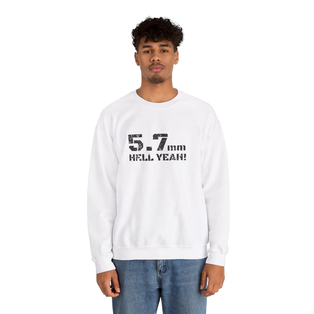 5.7 MM HELL YEAH! SWEATSHIRT