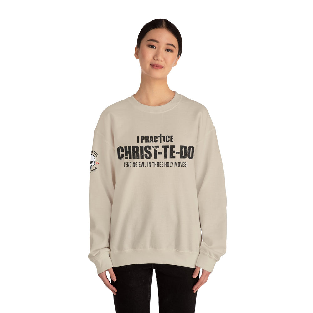 I PRACTICE CHRIST-TE-DO SWEATSHIRT