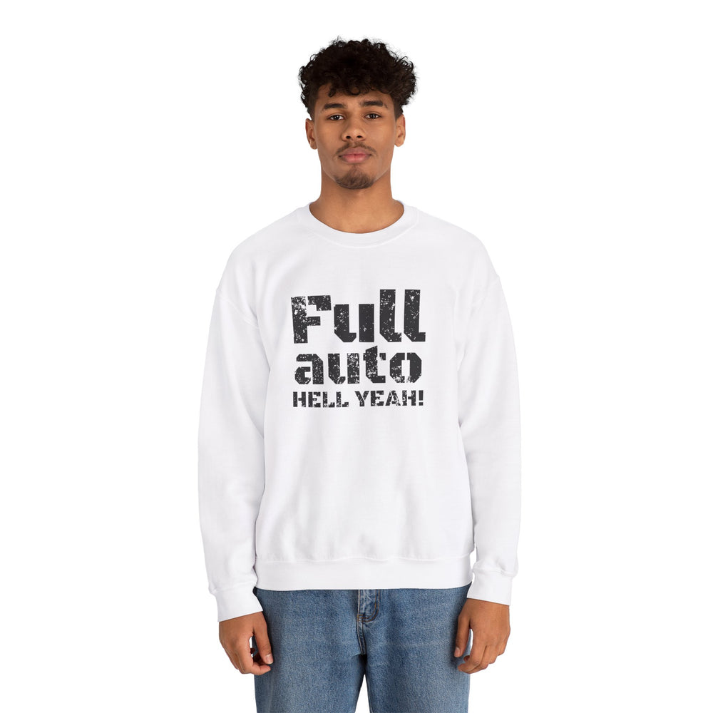 FULL AUTO HELL YEAH! SWEATSHIRT