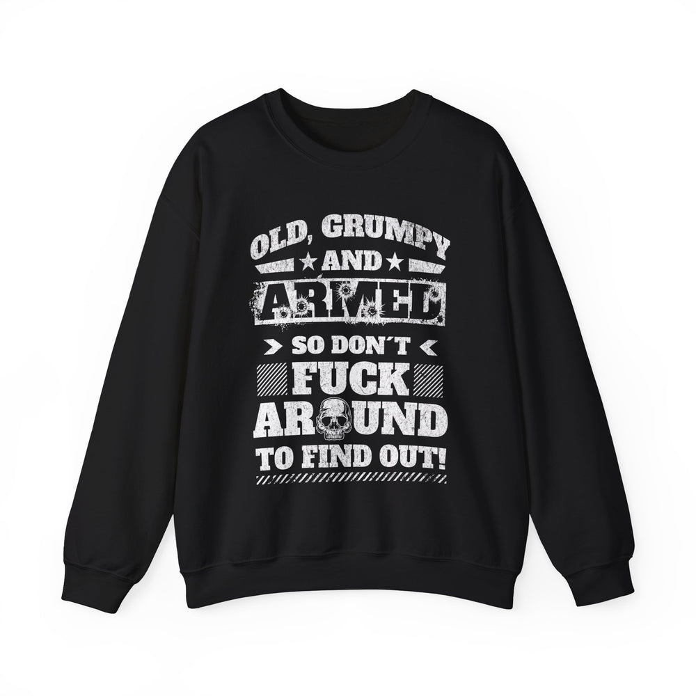 OLD, GRUMPY AND ARMED SWEATSHIRT