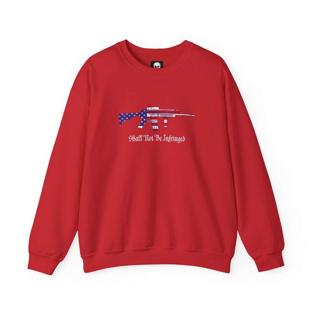 SHALL NOT BE INFRINGED SWEATSHIRT