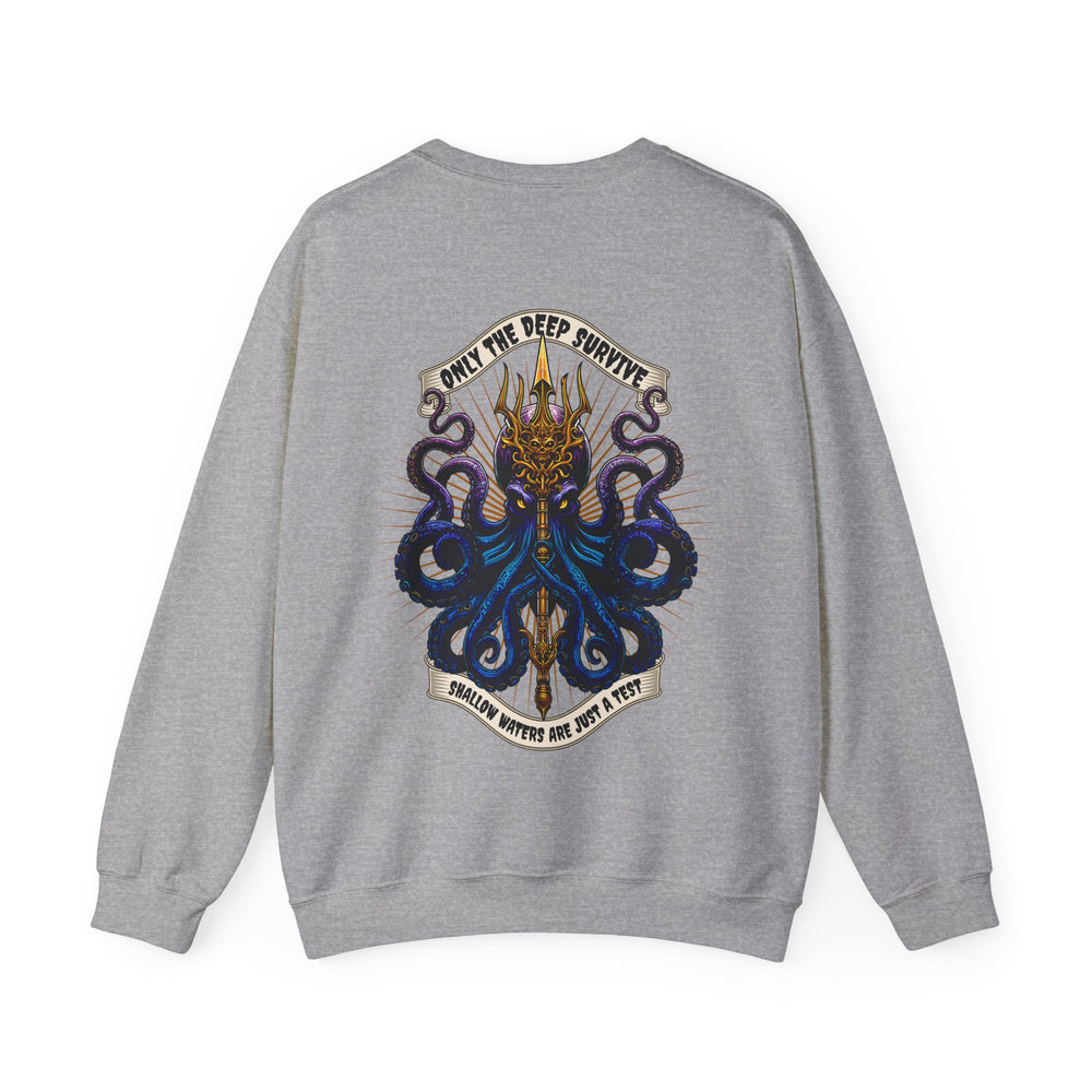 ONLY THE DEEP SURVIVE SWEATSHIRT