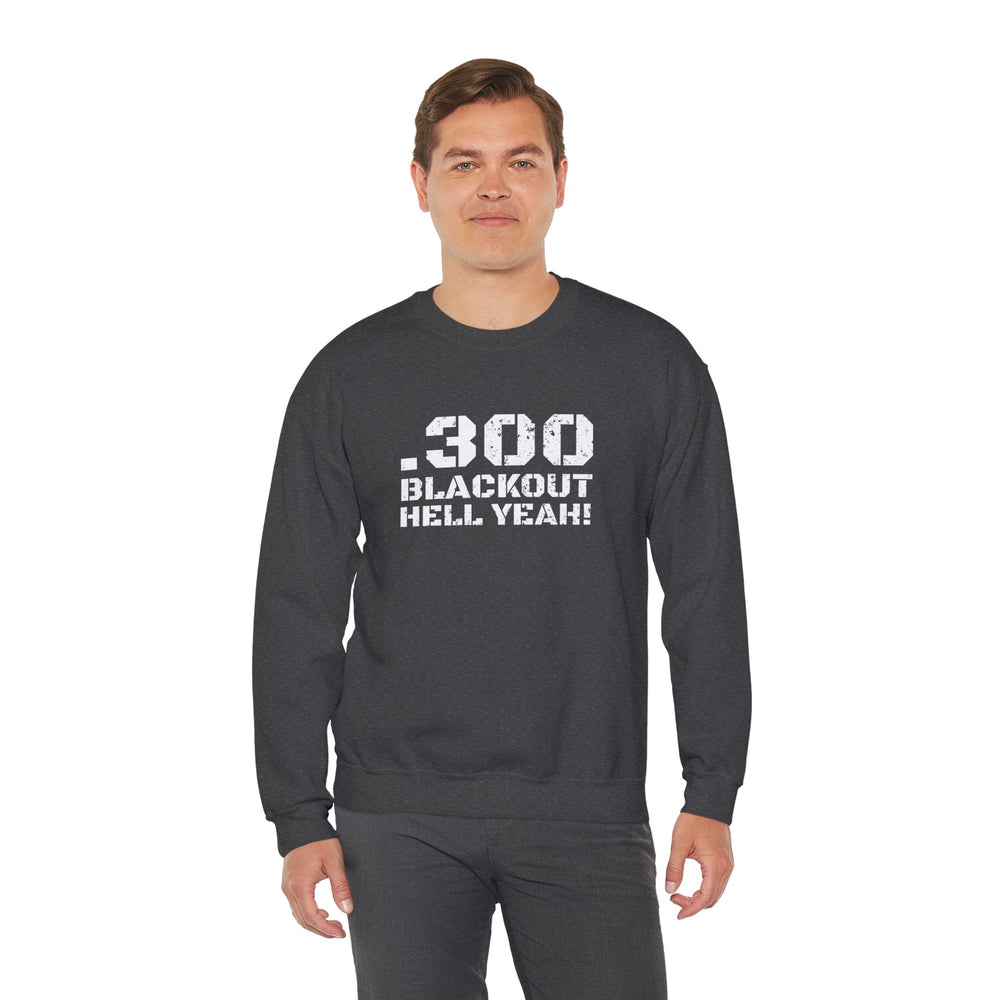 .300 BLACKOUT HELL YEAH! SWEATSHIRT