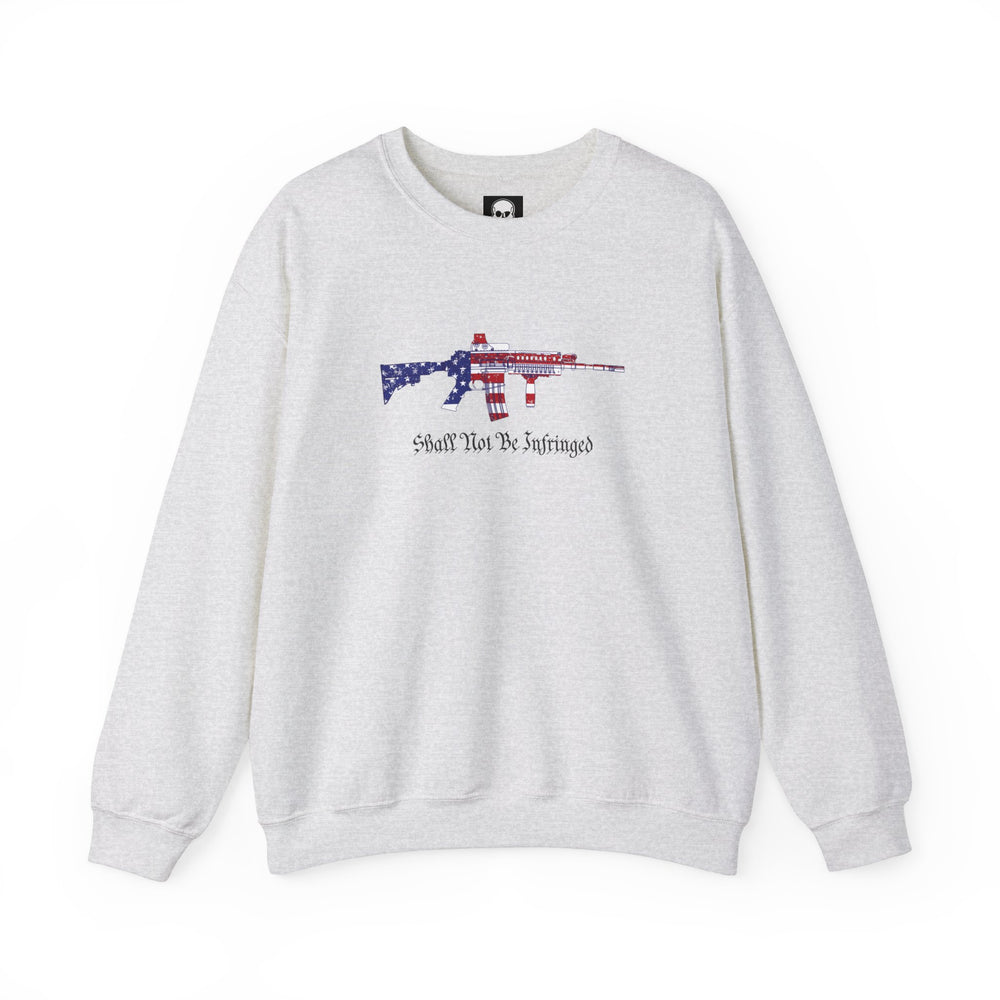 SHALL NOT BE INFRINGED SWEATSHIRT