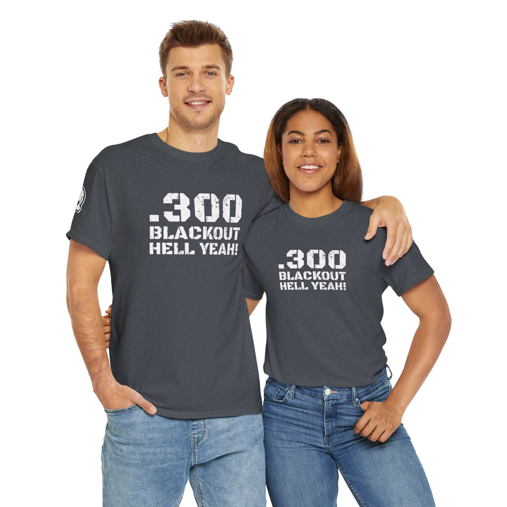 .300 BLACKOUT HELL YEAH! T SHIRT