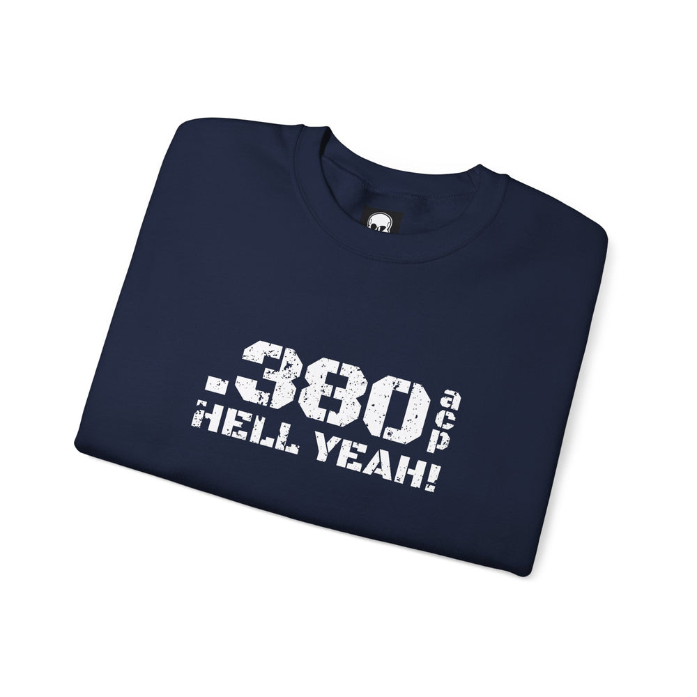 .380 ACP HELL YEAH! SWEATSHIRT