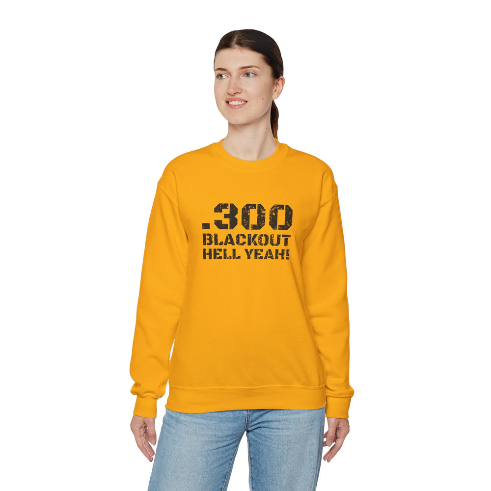 .300 BLACKOUT HELL YEAH! SWEATSHIRT