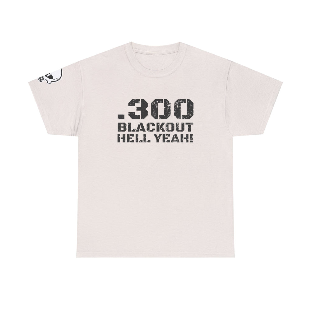 .300 BLACKOUT HELL YEAH! T SHIRT