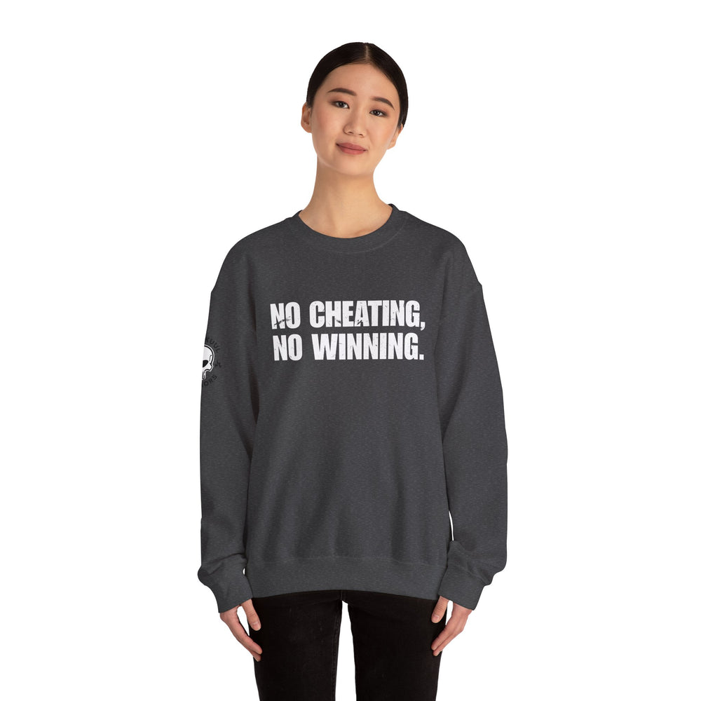 NO CHEATING, NO WINNING SWEATSHIRT
