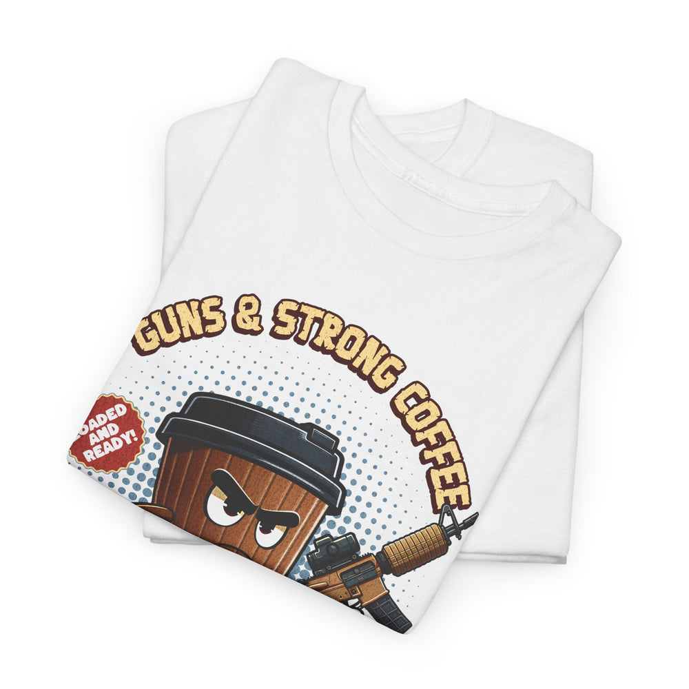 GUNS AND STRONG COFFEE T SHIRT