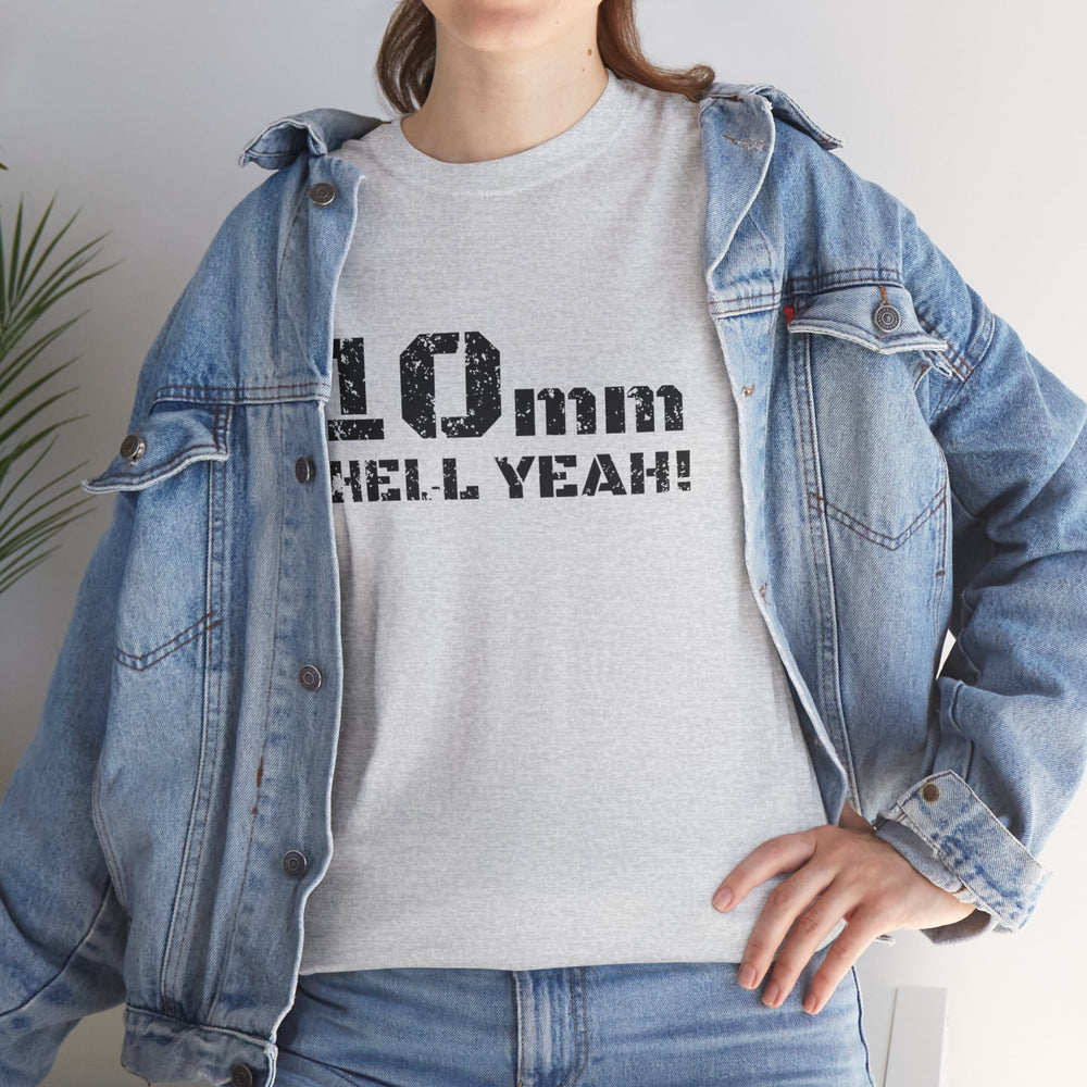 10 MM HELL YEAH! T SHIRT