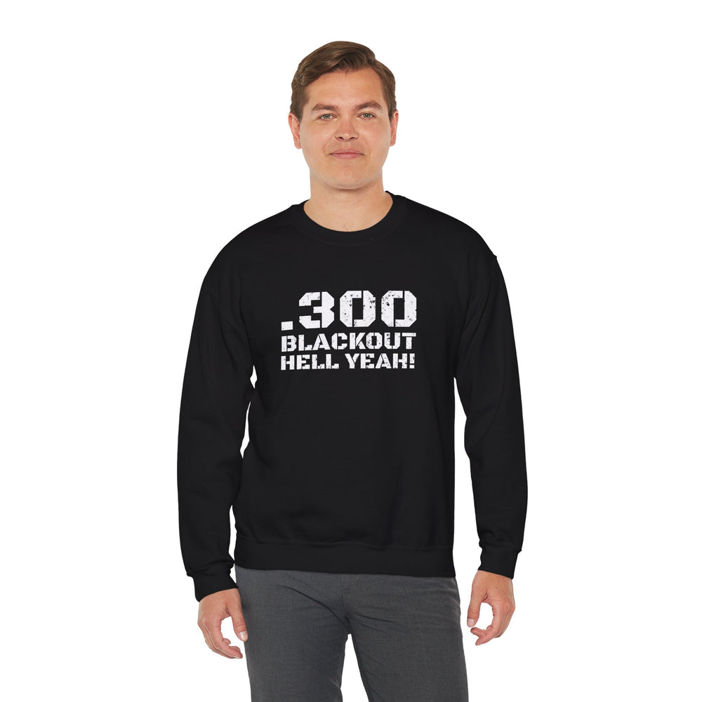 .300 BLACKOUT HELL YEAH! SWEATSHIRT