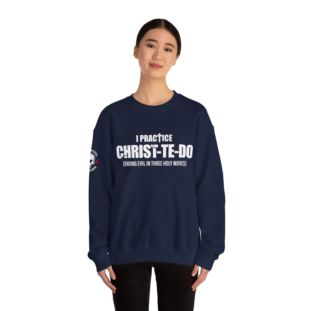 I PRACTICE CHRIST-TE-DO SWEATSHIRT