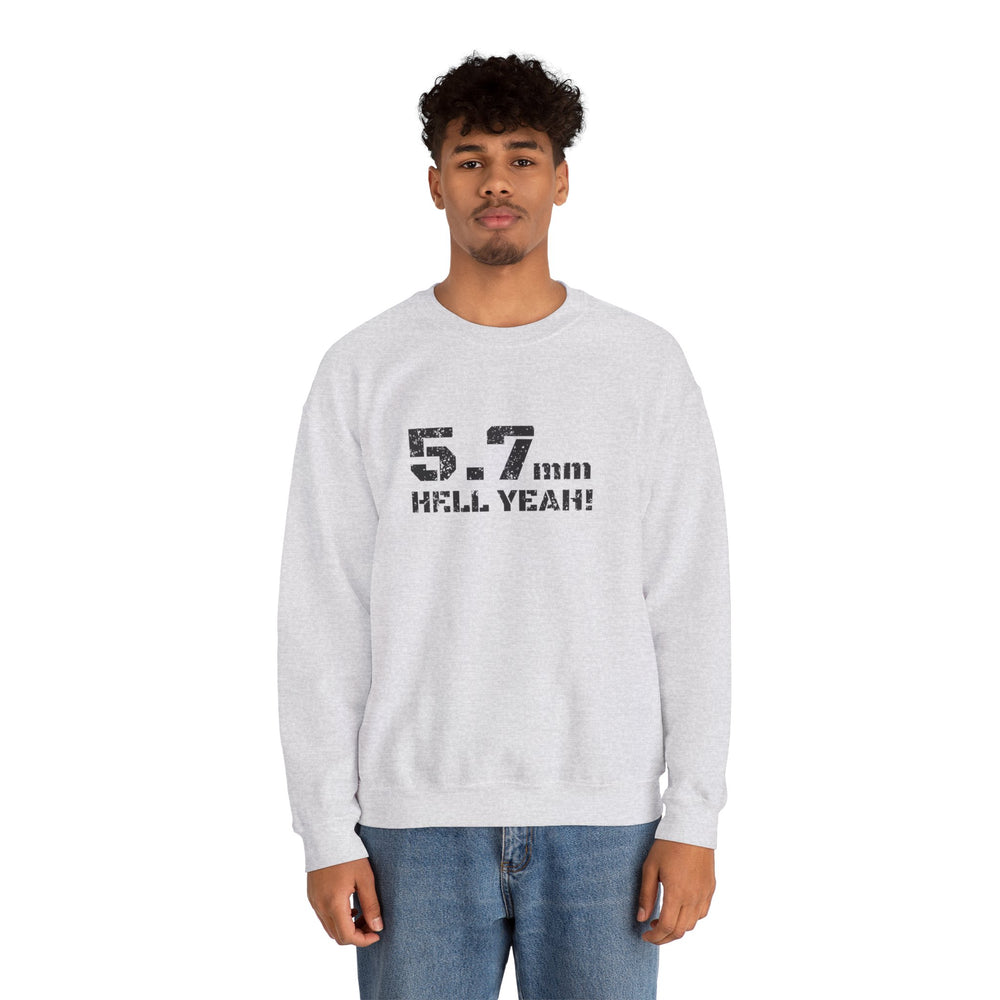 5.7 MM HELL YEAH! SWEATSHIRT