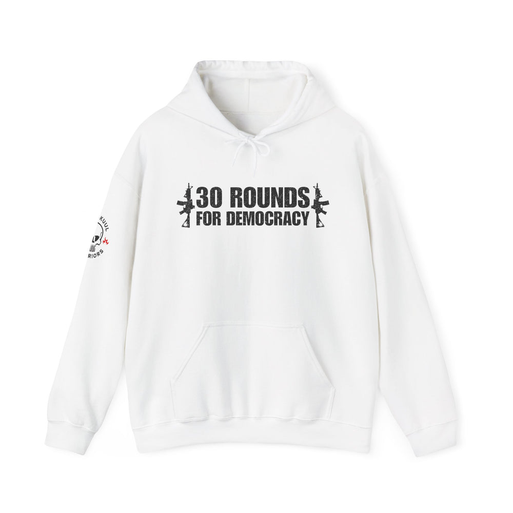 30 ROUNDS FOR DEMOCRACY HOODIE