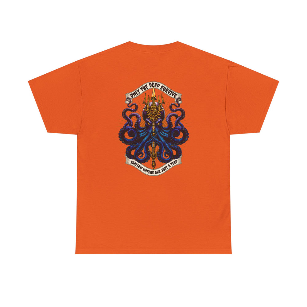 ONLY THE DEEP SURVIVE T SHIRT